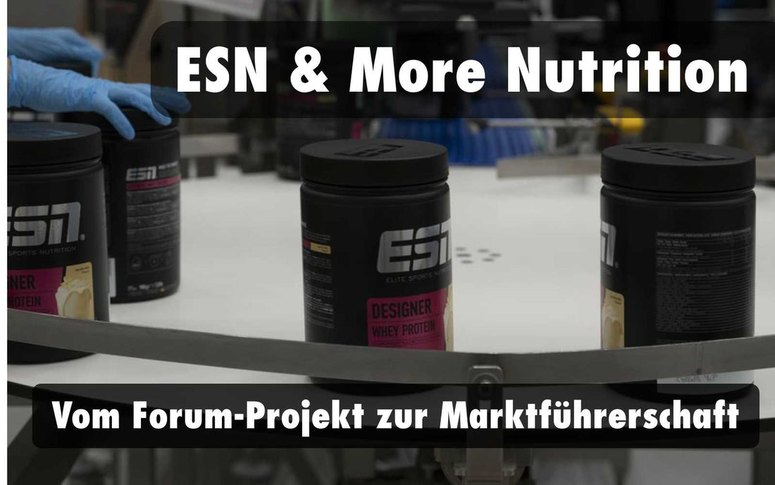 ESN &amp; More Nutrition – Vom Foren-Geheimtipp zum deutschen Supplement-Marktführer