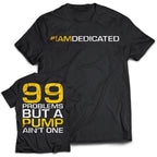 Dedicated T-Shirt  "99 Problems"